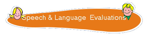 Speech & Language  Evaluations